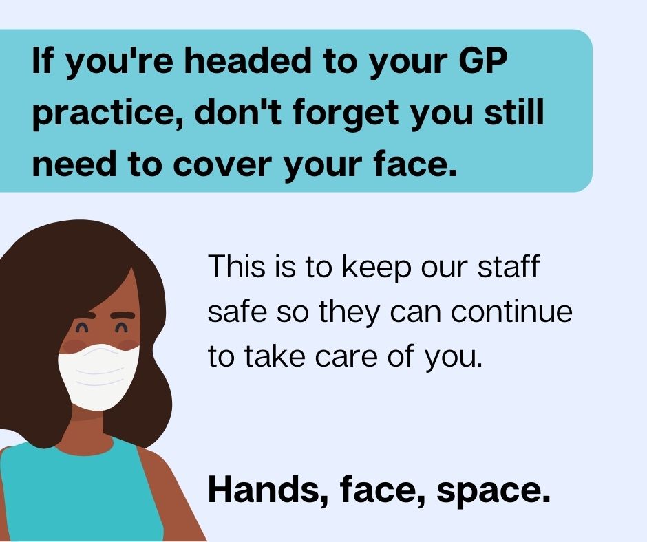 If you're headed to your GP practice, don't forget you still need to cover your face
